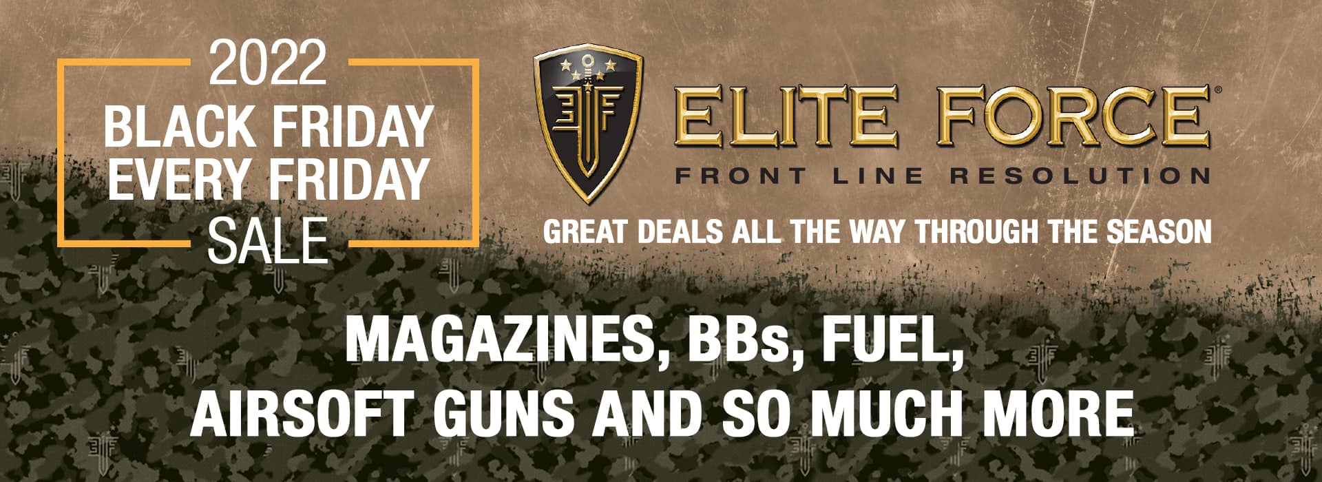 Black Friday Every Friday! Great Deals all the way through the season. Magazines, BBs, Fuel, Airsoft Guns and so much more.